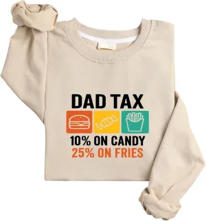 Dad Tax Sweatshirt Funny Father's Day Shirt Long Sleeve